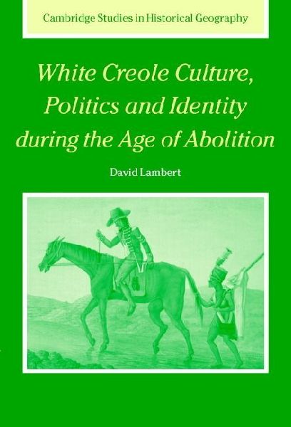 White Creole Culture, Politics and Identity during the Age of ...