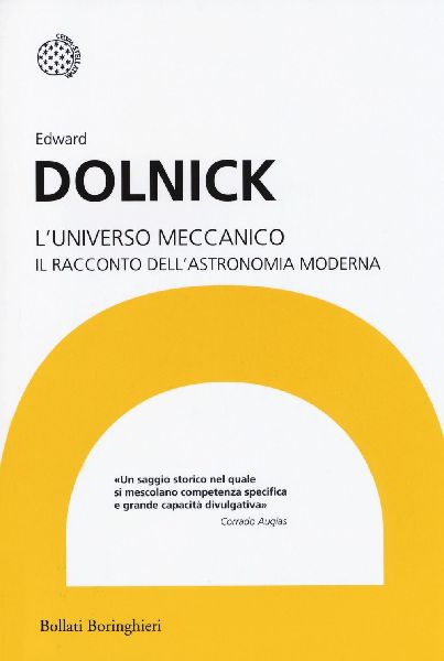 L' universo meccanico. Il racconto dell'astronomia m...