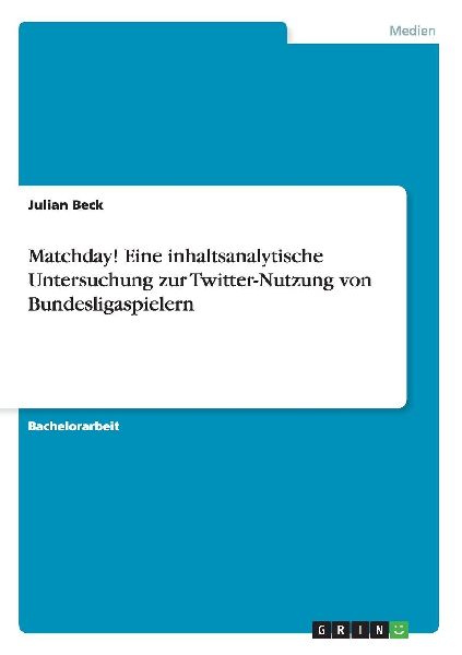 Matchday! Eine inhaltsanalytische Untersuchung zur Twitter-Nut...