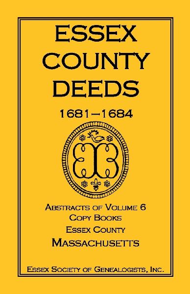 Essex County Deeds, 1681-1684, Abstracts of Volume 6, Copy Boo...