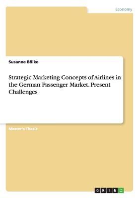 Strategic Marketing Concepts of Airlines in the German Passeng...