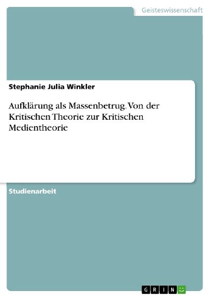 Aufklärung als Massenbetrug. Von der Kritischen Theorie zur K...