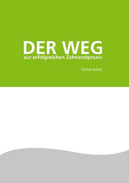Der Weg zur erfolgreichen Zahnarztpraxis