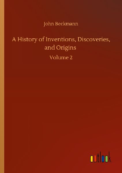 A History of Inventions, Discoveries, and Origins