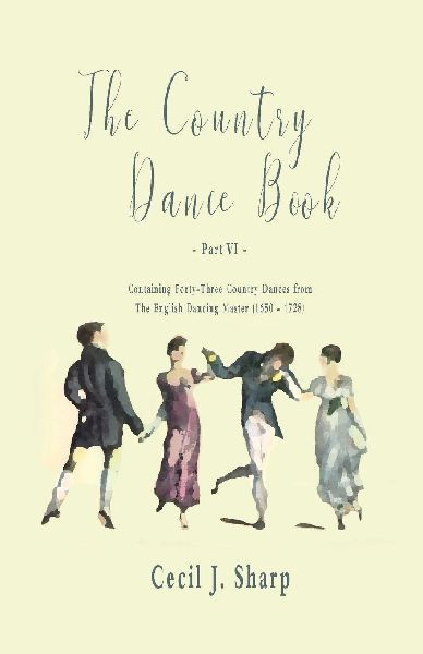The Country Dance Book - Part VI - Containing Forty-Three Coun...