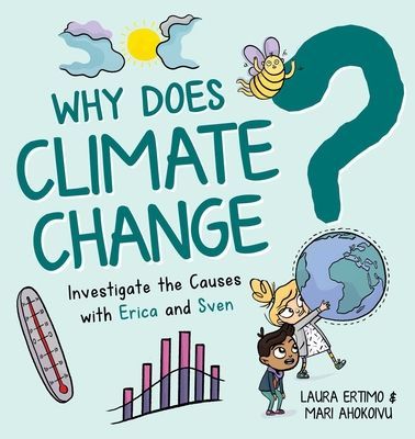 Why Does Climate Change?: Investigate the Causes with Erica an...