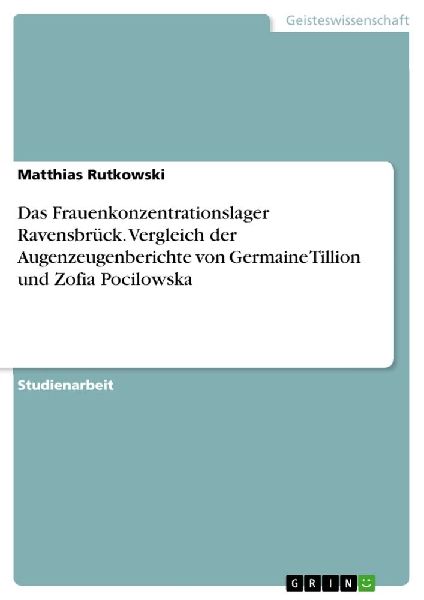 Das Frauenkonzentrationslager Ravensbrück. Vergleich der Auge...