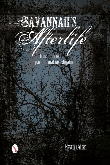 Savannah's Afterlife: True Tales of a Paranormal Investig...