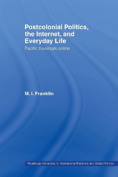Postcolonial Politics, The Internet and Everyday Life