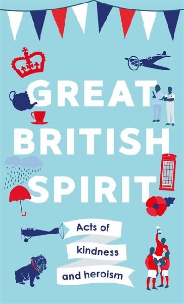Great British Spirit: Acts of Kindness and Heroism