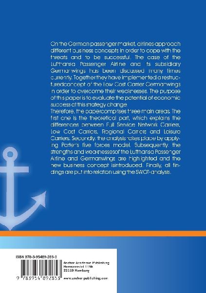 Strategic Marketing Approaches within Airline Management: How the Passenger Market causes the Business Concepts of Full Service Network Carriers, Low Cost Carriers, Regional Carriers and Leisure Carriers to overlap