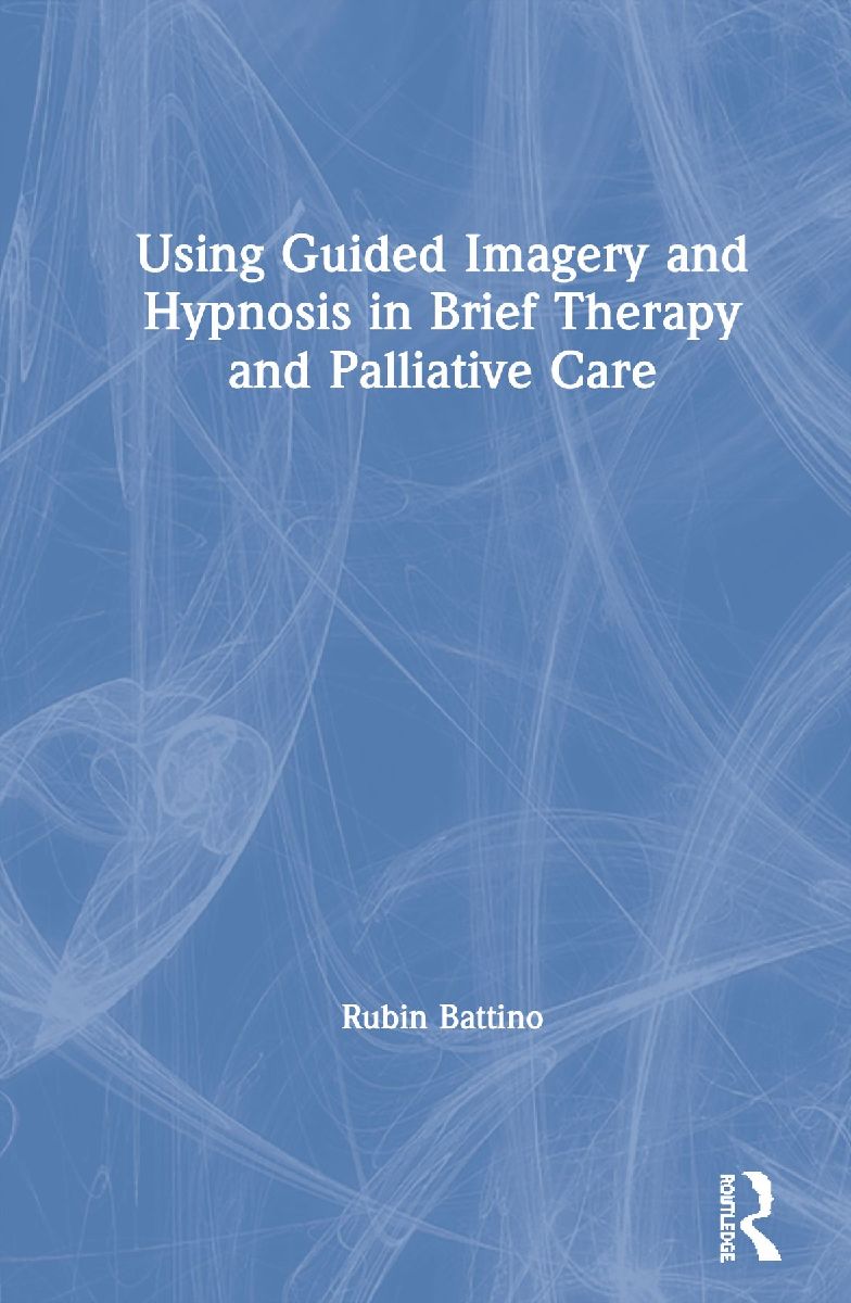 Using Guided Imagery and Hypnosis in Brief Therapy and Palliat...