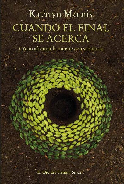 Cuando el final se acerca : cómo afrontar la muerte con sabid...