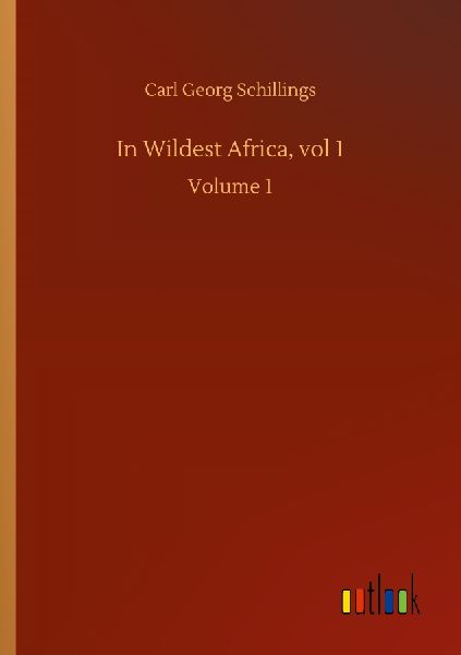 In Wildest Africa, vol 1