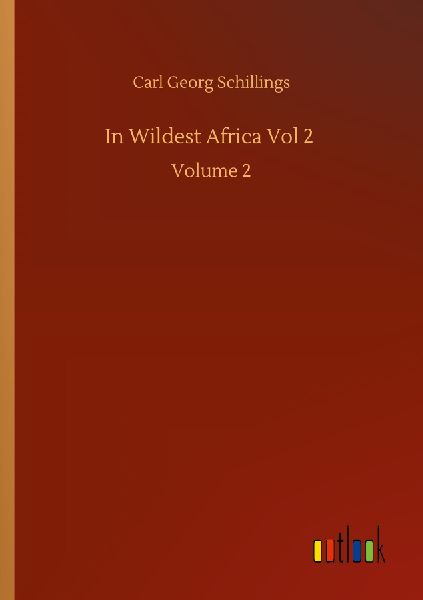 In Wildest Africa Vol 2