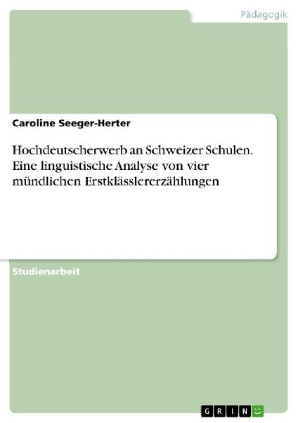Hochdeutscherwerb an Schweizer Schulen. Eine linguistische Ana...