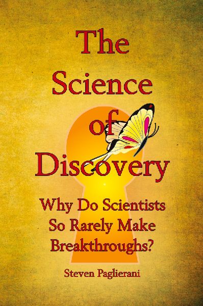 The Science of Discovery (Why do scientists so rarely make bre...
