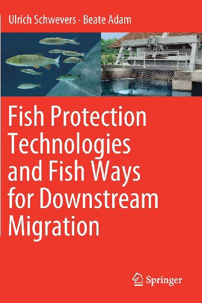 Fish Protection Technologies and Fish Ways for Downstream Migr...