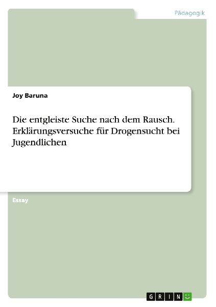 Die entgleiste Suche nach dem Rausch. Erklärungsversuche für...