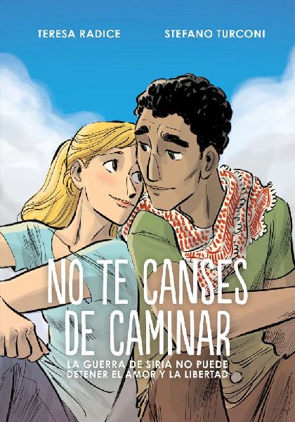 No te canses de caminar : la guerra de Siria no puede detener ...