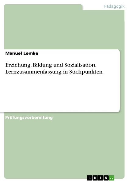Erziehung, Bildung und Sozialisation. Lernzusammenfassung in S...