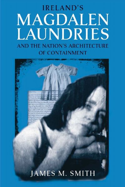 Ireland's Magdalen Laundries and the Nation's Archit...