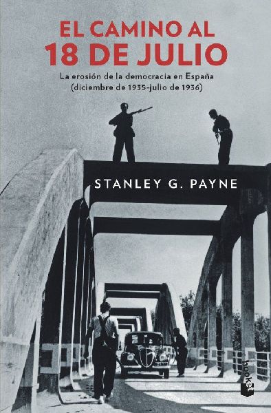 El camino al 18 de julio : la erosión de la democracia en Esp...