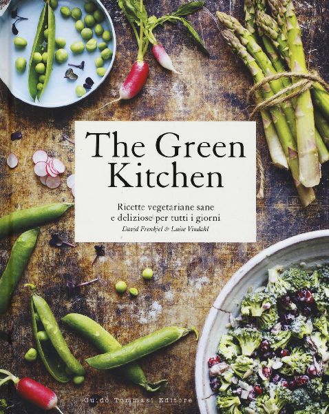 The green kitchen. Ricette vegetariane sane e deliziose per tu...