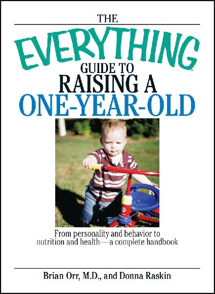 The Everything Guide To Raising A One-Year-Old