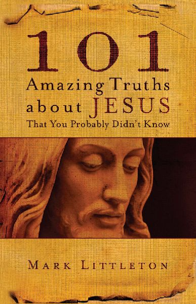 101 Amazing Truths About Jesus That You Probably Didn't Know