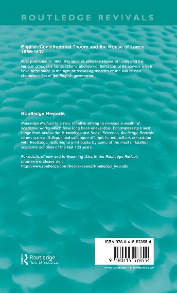 English Constitutional Theory and the House of Lords 1556-1832 (Routledge Revivals)