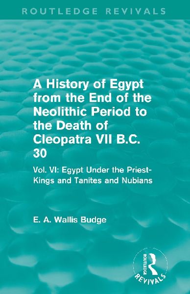 A History of Egypt from the End of the Neolithic Period to the...