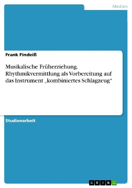 Musikalische Früherziehung. Rhythmikvermittlung als Vorbereit...