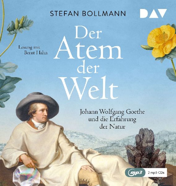 Der Atem der Welt. Johann Wolfgang Goethe und die Erfahrung de...