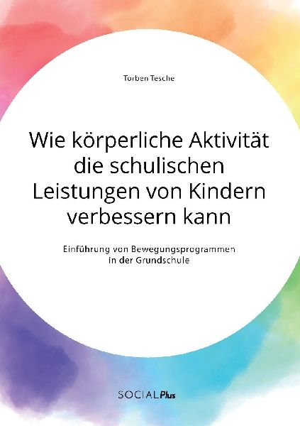 Wie körperliche Aktivität die schulischen Leistungen von Kin...