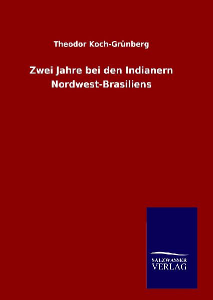 Zwei Jahre bei den Indianern Nordwest-Brasiliens