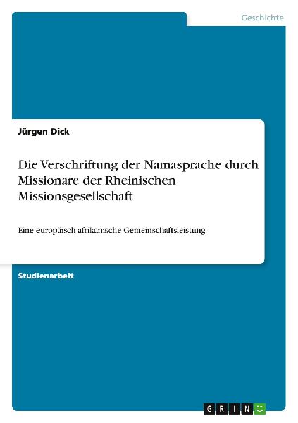 Die Verschriftung der Namasprache durch Missionare der Rheinis...