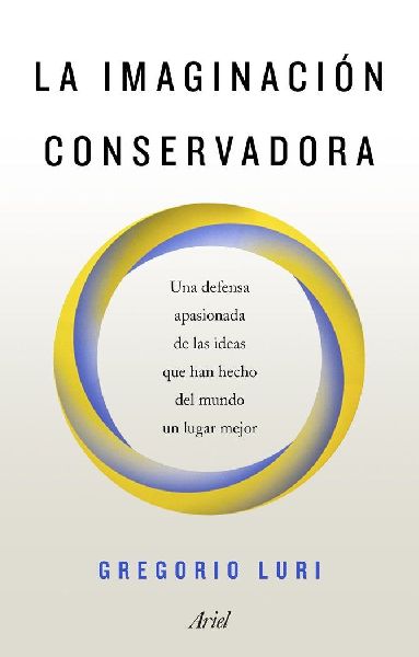 La imaginación conservadora : una defensa apasionada de las i...