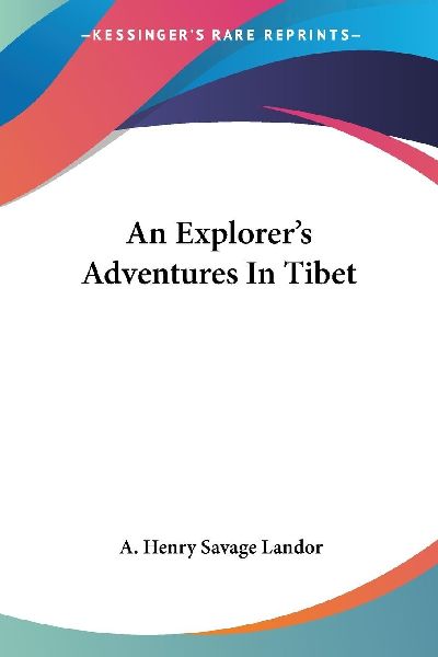 An Explorer's Adventures In Tibet