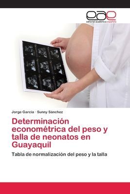Determinación econométrica del peso y talla de neonatos en G...