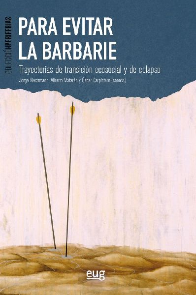 Para evitar la barbarie : trayectorias de transición ecosocia...