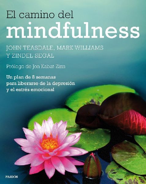 El camino del mindfulness : un plan de 8 semanas para liberars...