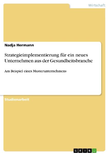 Strategieimplementierung für ein neues Unternehmen aus der Ge...