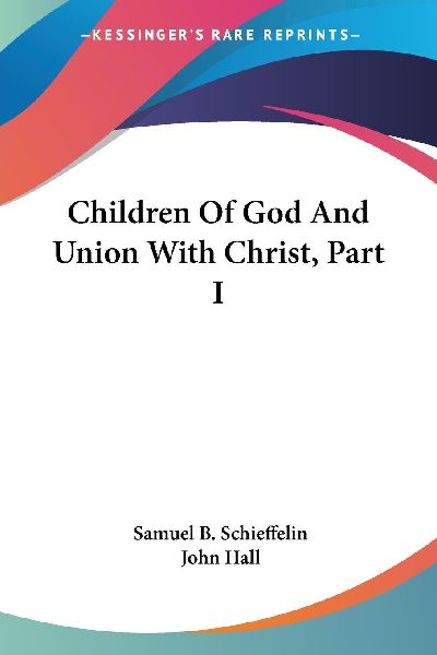Children Of God And Union With Christ, Part I