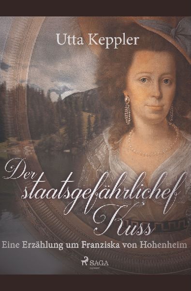 Der staatsgefährliche Kuss. Eine Erzählung um Franziska von ...