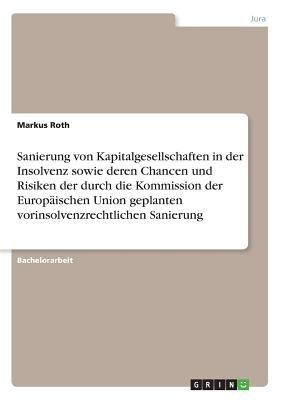 Sanierung von Kapitalgesellschaften in der Insolvenz sowie der...