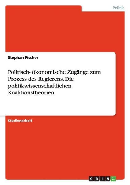 Politisch- ökonomische Zugänge zum Prozess des Regierens. Di...