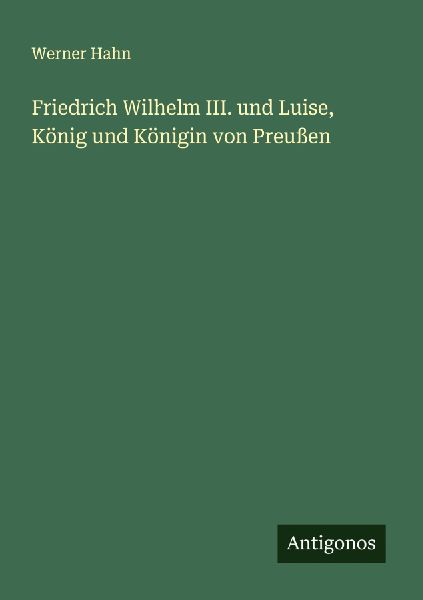 Friedrich Wilhelm III. und Luise, König und Königin von Preu...