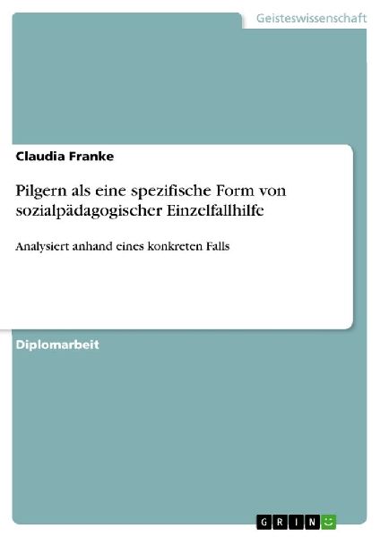 Pilgern als eine spezifische Form von sozialpädagogischer Ein...