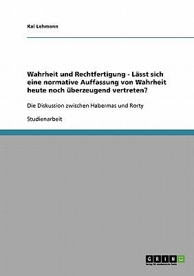 Wahrheit und Rechtfertigung - Lässt sich eine normative Auffa...